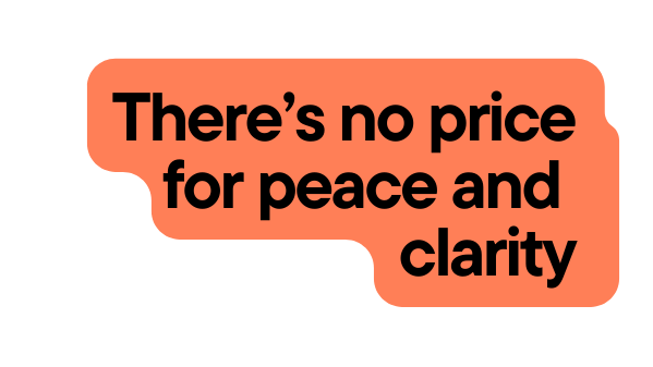 There s no price for peace and clarity